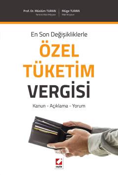 En Son Değişikliklerle Özel Tüketim Vergisi Kanun – Açıklama – Yorum Prof. Dr. Müslüm Turan, Müge Turan  - Kitap