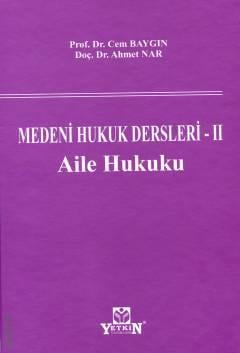 Medeni Hukuk Dersleri – II Aile Hukuku Cem Baygın, Ahmet Nar