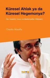 Küresel Ahlak ya da Küresel Hegemonya Chandra Muzaffar  - Kitap