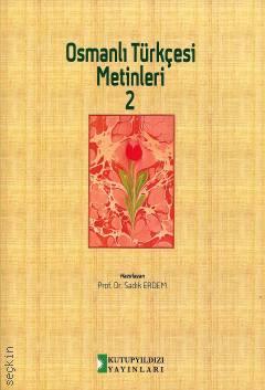 Osmanlı Türkçesi Metinleri – 2 Prof. Dr. Sadık Erdem  - Kitap