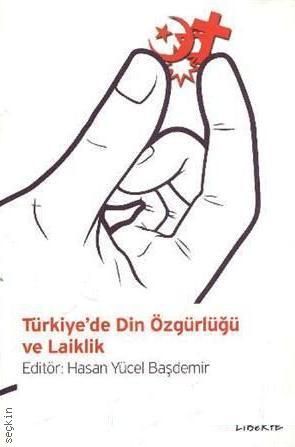 Türkiye'de Din Özgürlüğü ve Laiklik Hasan Yücel Başdemir