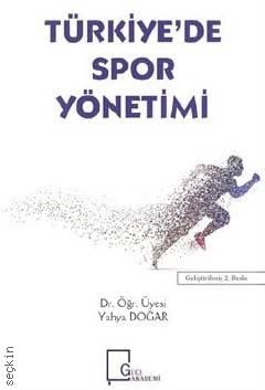 Türkiye'de Spor Yönetimi Dr. Öğr. Üyesi Yahya Doğar  - Kitap