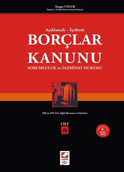 Açıklamalı – İçtihatlı Borçlar Kanunu (Sorumluluk ve Tazminat Hukuku) (8 Cilt) Turgut Uygur  - Kitap