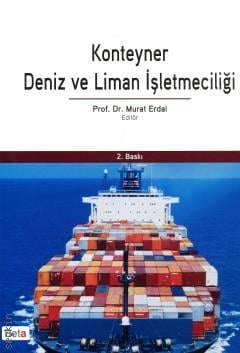 Konteyner Deniz ve Liman İşletmeciliği Prof. Dr. Murat Erdal  - Kitap