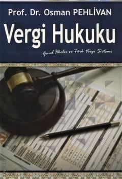 Vergi Hukuku (Genel İlkeler ve Türk Vergi Sistemi) Osman Pehlivan