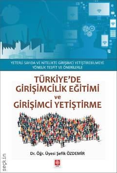 Türkiye'de Girişimcilik Eğitimi ve Girişimci Yetiştirme Dr. Öğr. Üyesi Şefik Özdemir  - Kitap
