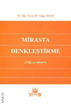 Mirasta Denkleştirme (TMK m. 669–675) Dr. Öğr. Üyesi M. Tolga Özer  - Kitap