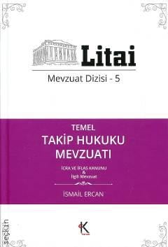 Litai Mevzuat Dizisi – 5 Temel Takip Hukuku Mevzuatı İsmail Ercan  - Kitap