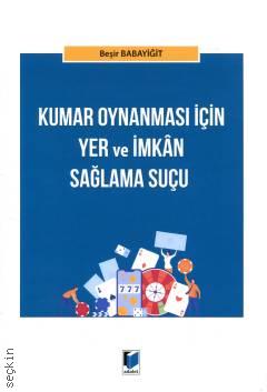 Kumar Oynanması için Yer ve İmkan Sağlama Suçu Beşir Babayiğit  - Kitap