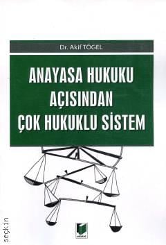 Anayasa Hukuku Açısından Çok Hukuklu Sistem Dr. Akif Tögel  - Kitap