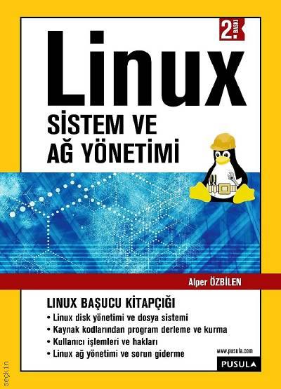 Linux Sistem ve Ağ Yönetimi Alper Özbilen  - Kitap