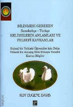 Bilinmesi Gereken Sanskritçe – Türkçe Kelimelerin Anlamları ve Felsefi Kavramları Roy Eugene Davis  - Kitap