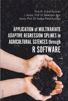 Application of Multivariate Adaptive Regression Splines in Agricultural Sciences Through R Software Prof. Dr. Ecevit Eyduran, Prof. Dr. Melekşen Akın, Prof. Dr. Sadiye Peral Eyduran  - Kitap