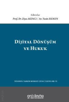 Dijital Dönüşüm ve Hukuk Prof. Dr. Ziya Akıncı, Yasin Ekmen  - Kitap
