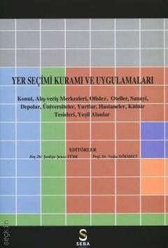 Yer Seçimi Kuramı ve Uygulamaları Prof. Dr. Vedia Dökmeci, Doç. Dr. Şevkiye Şence Türk  - Kitap