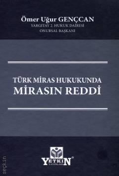 Türk Miras Hukukunda Mirasın Reddi Ömer Uğur Gençcan  - Kitap