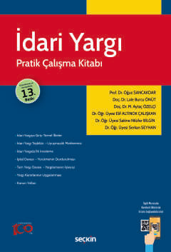 İdari Yargı Pratik Çalışma Kitabı  Prof. Dr. Oğuz Sancakdar, Doç. Dr. Lale Burcu Önüt, Doç. Dr. M. Aytaç Özelçi, Dr. Öğr. Üyesi Sakine Nilüfer Bilgin, Dr. Öğr. Üyesi Serkan Seyhan  - Kitap