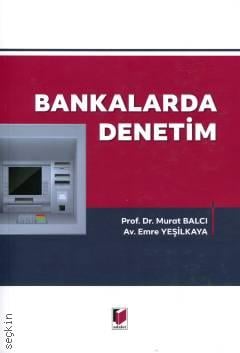 Bankalarda Denetim Prof. Dr. Murat Balcı, Emre Yeşilkaya  - Kitap