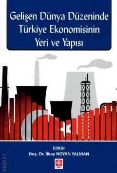Gelişen Dünya Düzeninde Türkiye Ekonomisinin Yeri ve Yapısı Doç. Dr. İlkay Noyan Yalman  - Kitap