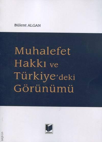 Muhalefet Hakkı ve Türkiye’deki Görünümü Yrd. Doç. Dr. Bülent Algan  - Kitap