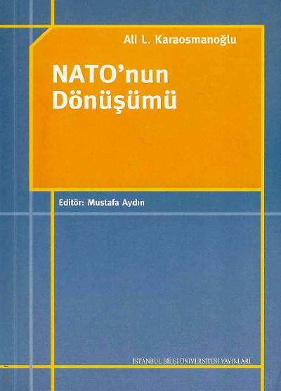 NATO'nun Dönüşümü Mustafa Aydın, Prof. Dr. Ali L. Karaosmanoğlu  - Kitap