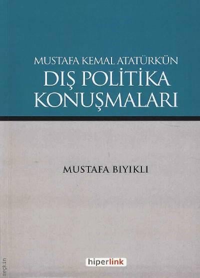 Mustafa Kemal Atatürk'ün Dış Politika Konuşmaları Mustafa Bıyıklı  - Kitap