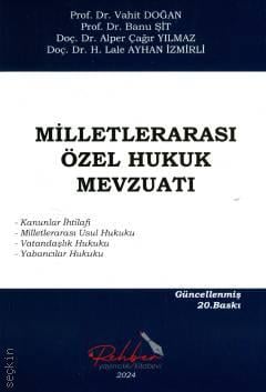 Milletlerarası Özel Hukuk Mevzuatı Prof. Dr. Vahit Doğan, Prof. Dr. Banu Şit, Doç. Dr. H. Lale Ayhan İzmirli, Doç. Dr. Alper Çağrı Yılmaz  - Kitap