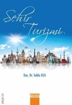 Şehir Turizmi Doç. Dr. Selda Uca  - Kitap