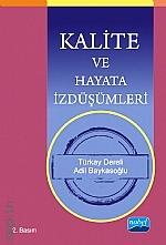 Kalite ve Hayata İzdüşümleri Türkay Dereli, Adil Baykasoğlu