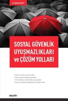 Sosyal Güvenlik Uyuşmazlıkları ve Çözüm Yolları Dr. Mehmet Bulut  - Kitap
