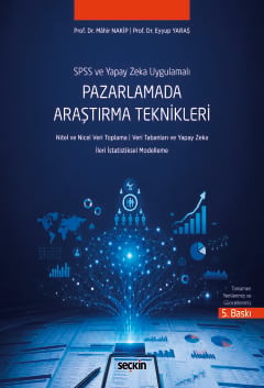 SPSS ve Yapay Zeka Uygulamalı Pazarlamada Araştırma Teknikleri Nitel ve Nicel Veri Toplama ¦ Veri Tabanları ve Yapay Zeka İleri İstatistiksel Modelleme Prof. Dr. Mahir Nakip, Prof. Dr. Eyyup Yaraş  - Kitap