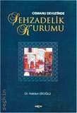 Osmanlı Devleti'nde Şehzadelik Kurumu Haldun Eroğlu  - Kitap