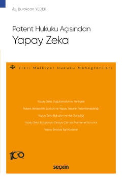 Patent Hukuku Açısından Yapay Zeka – Fikri Mülkiyet Hukuku Monografileri – Burakcan Yedek  - Kitap