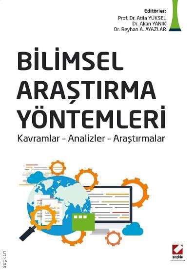 Bilimsel Araştırma Yöntemleri
 Kavramlar – Analizler – Araştırmalar Prof. Dr. Atila Yüksel, Dr. Akan Yanık, Dr. Reyhan A. Ayazlar  - Kitap