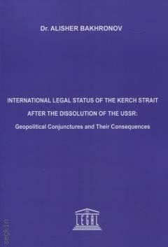 International Legal Status of the Kerch Strait After the Dissolution of the USSR: Geopolitical Conjunctures and Their Consequences