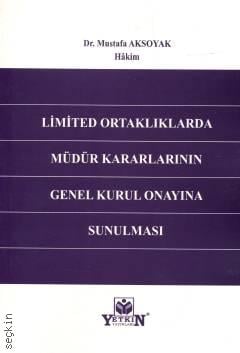 Limited Ortaklıklarda Müdür Kararlarının Genel Kurul Onayına Sunulması Mustafa Aksoyak