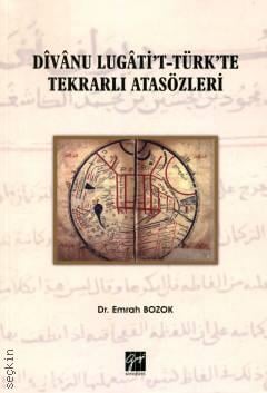 Divanu Lugati't–Türk'te Tekrarlı Atasözleri Dr. Emrah Bozok  - Kitap