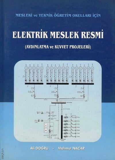 Mesleki ve Teknik Öğretim Okulları İçin Elektrik Meslek Resmi  (Aydınlatma ve Kuvvet Projeleri) Ali Doğru, Mahmut Nacar  - Kitap