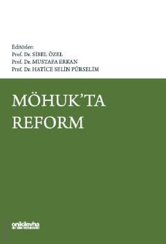 MÖHUK'ta Reform Prof. Dr. Sibel Özel, Prof. Dr. Mustafa Erkan, Prof. Dr. Hatice Selin Pürselim  - Kitap