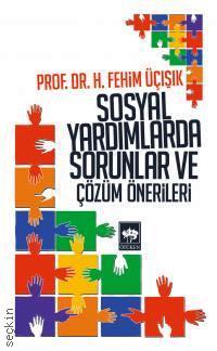 Sosyal Yardımlarda Sorunlar ve Çözüm Önerileri Prof. Dr. H. Fehim Üçışık  - Kitap