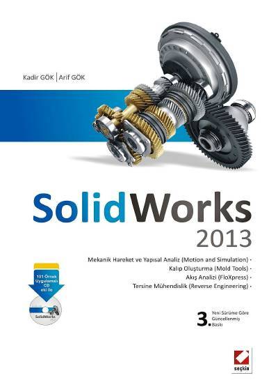 SolidWorks 2013 (101 Örnek Uygulamalı CD eki ile) Kadir Gök, Arif Gök  - Kitap