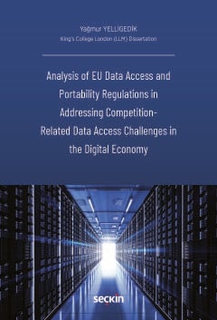 Analysis of EU Data Access and Portability Regulations in 
Addressing Competition – Related Data Access Challenges in the Digital Economy
