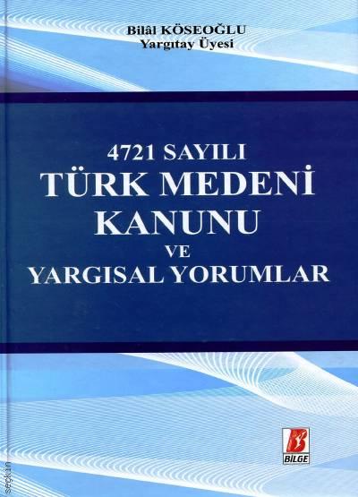 4721 Sayılı Türk Medeni Kanunu ve Yargısal Yorumlar Bilal Köseoğlu  - Kitap