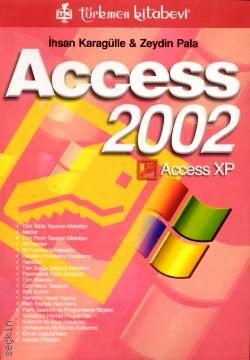 Access 2002 Access XP İhsan Karagülle, Zeydin Pala  - Kitap