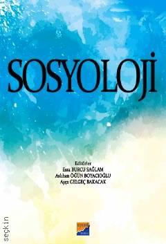 Sosyoloji Esra Burcu Sağlam, Aslıhan Öğün Boyacıoğlu, Ayça Gelgeç Bakacak  - Kitap
