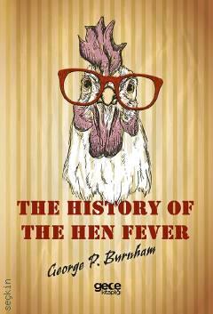 The History of The Hen Fever George P. Burnham  - Kitap