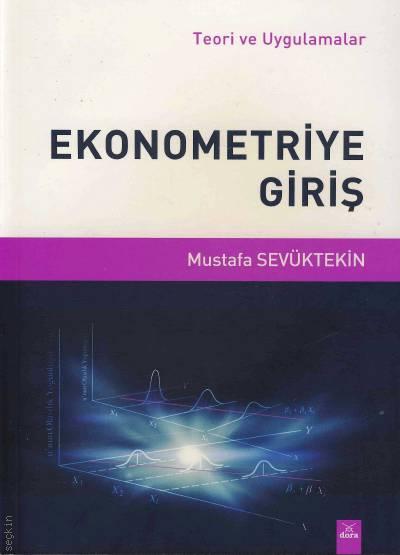 Teori ve Uygulamalar Ekonometriye Giriş Prof. Dr. Mustafa Sevüktekin  - Kitap