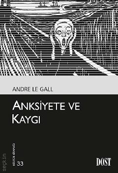 Anksiyete ve Kaygı Andre Le Gall  - Kitap