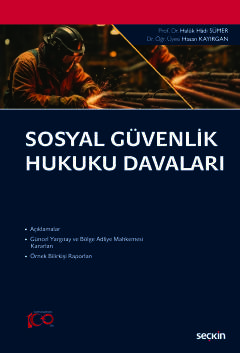 Sosyal Güvenlik Hukuku Davaları Prof. Dr. Haluk Hadi Sümer, Dr. Öğr. Üyesi Hasan Kayırgan  - Kitap