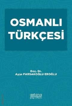 Osmanlı Türkçesi Doç. Dr. Ayşe Farsakoğlu Eroğlu  - Kitap